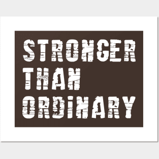 Stronger Than Ordinary Posters and Art